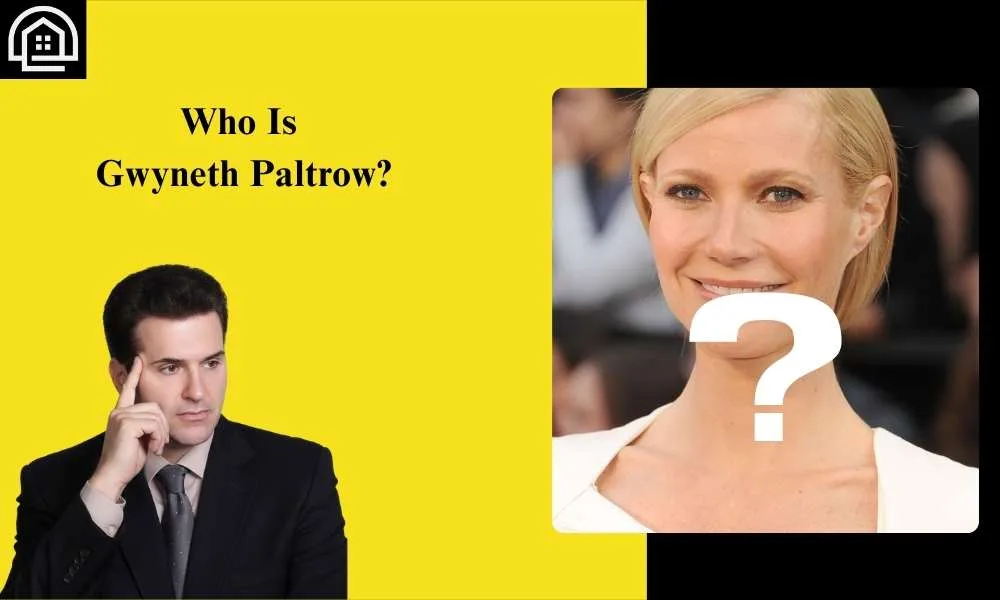 Who Is Gwyneth Paltrow