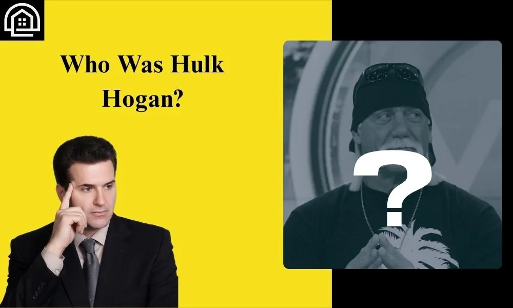 Who Was Hulk Hogan?